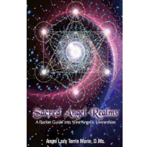 Sacred Angel Realms: A Pocket Guide Into Nine Angelic Hiearchies