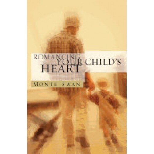 Romancing Your Child's Heart (Second Edition)