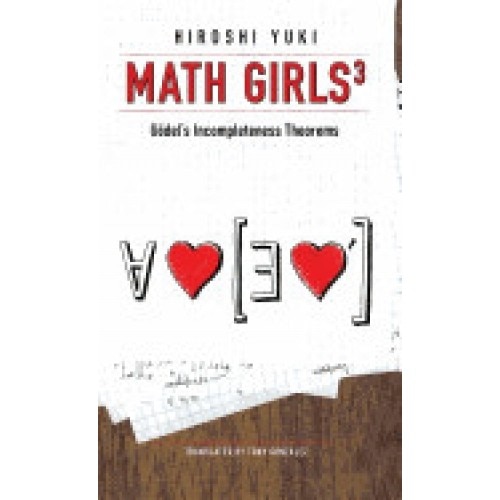 Math Girls 3: Godel's Incompleteness Theorems