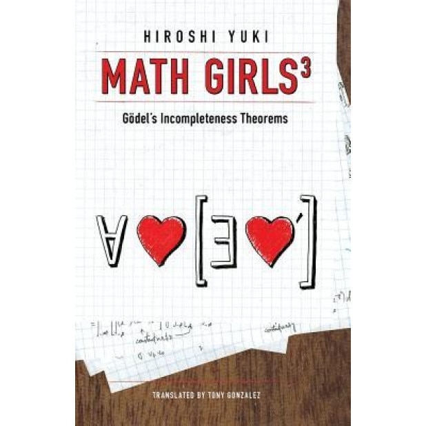 Math Girls 3: Godel's Incompleteness Theorems, Hiroshi Yuki (Author)