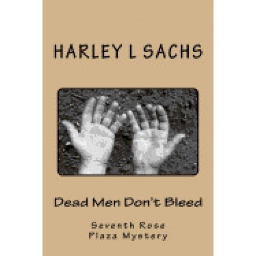 Dead Men Don't Bleed: Seventh Rose Plaza Mystery Club Mystery