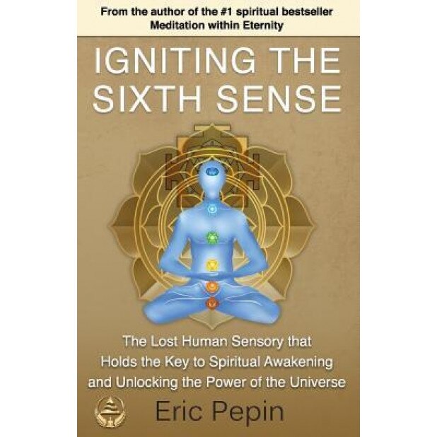 Igniting the Sixth Sense - Eric Pepin (Author)