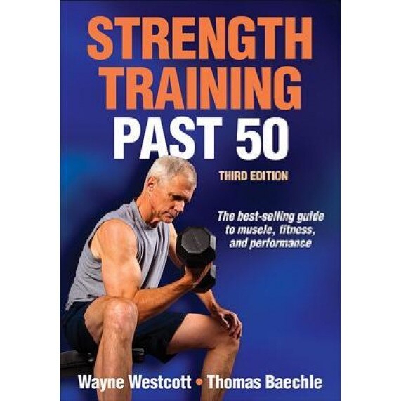 Strength Training Past 50-3rd Edition, Wayne Westcott (Author)