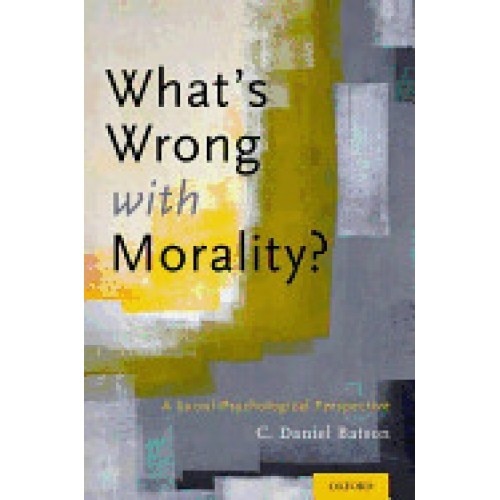 What's Wrong with Morality?: A Social-Psychological Perspective