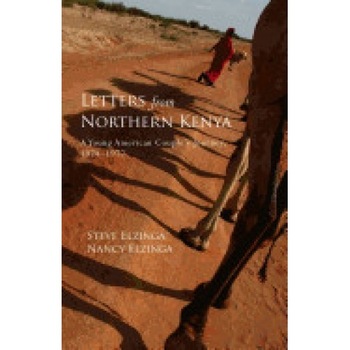 Letters from Northern Kenya: A Young American Couple's Journey, 1974-1977 Letters from Northern Kenya: A Young American Couple's Journey, 1974-1977
