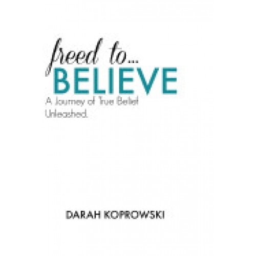 Freed to Believe: A Journey of True Belief Unleashed