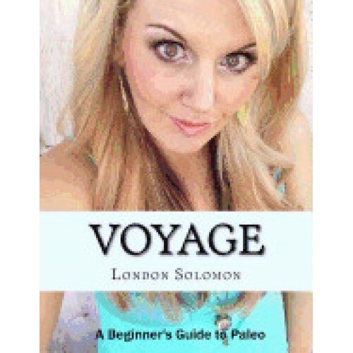 Voyage: A Beginners Guide to Paleo