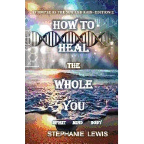 How to Heal the Whole You: As Simple as the Sun and Rain
