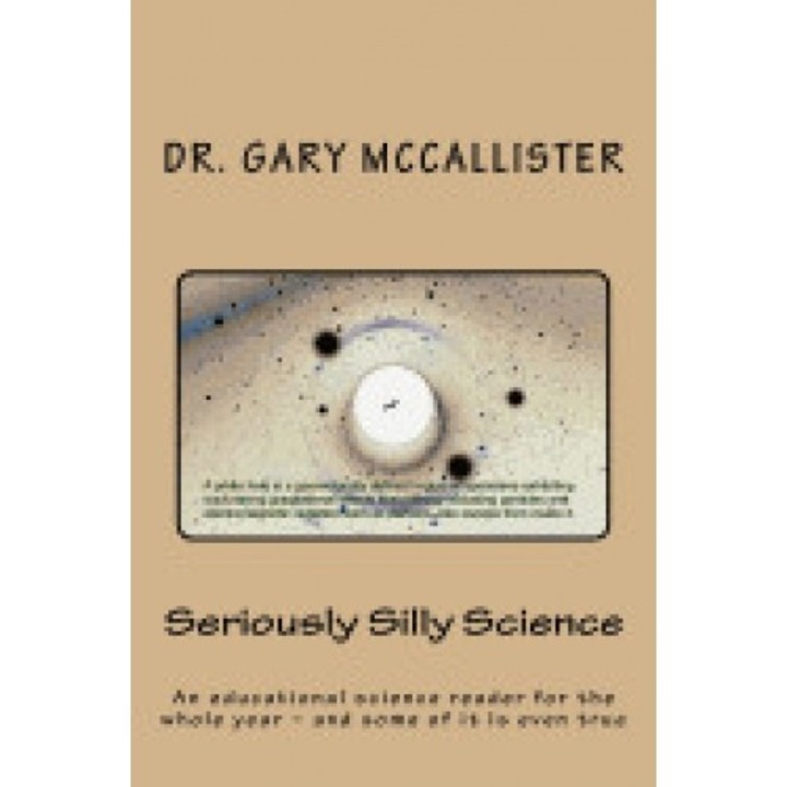 Seriously Silly Science: A Science Reader for the Year - And Some of It Is Even True