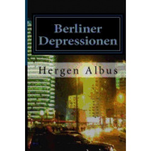 Berliner Depressionen: Kurzgeschichten