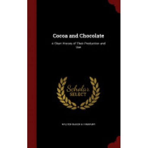 Cocoa and Chocolate: A Short History of Their Production and Use