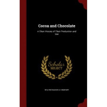 Cocoa and Chocolate: A Short History of Their Production and Use Cocoa and Chocolate: A Short History of Their Production and Use