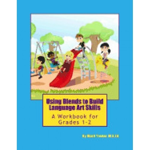 Using Blends to Build Language Art Skills: A Workbook for Grades 1-2
