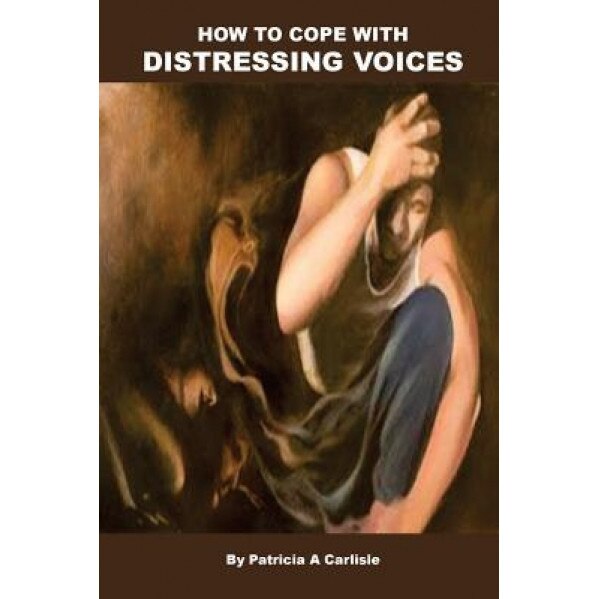 How to Cope with Distressing Voices - Patricia a. Carlisle (Author)