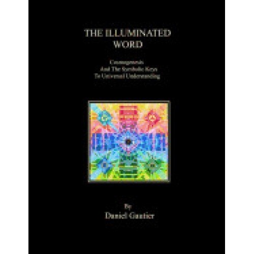 The Illuminated Word: Cosmogenesis and the Symbolic Keys to Universal Understanding