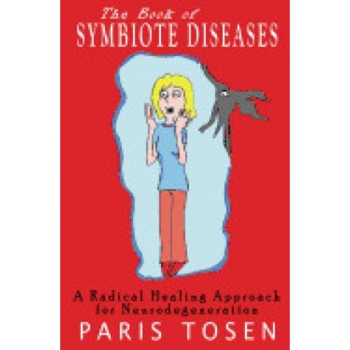 The Book of Symbiote Diseases: A Radical Healing Approach for Neurodegeneration