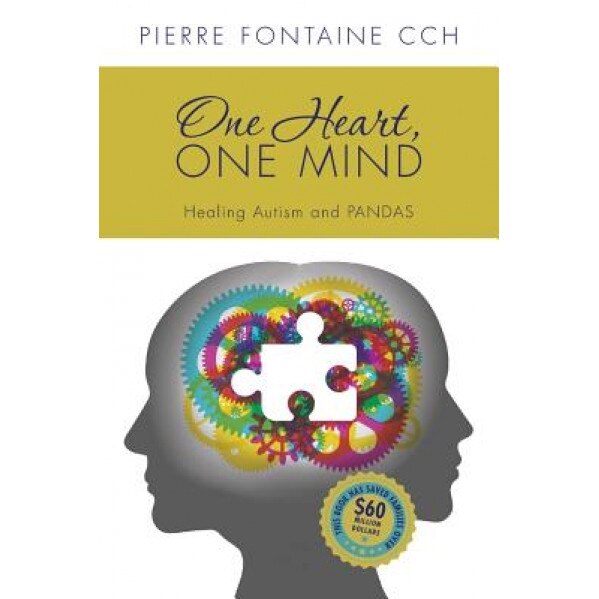 One Heart, One Mind: The Case for Healing Autism and Pandas - Pierre Fontaine Cch (Author)
