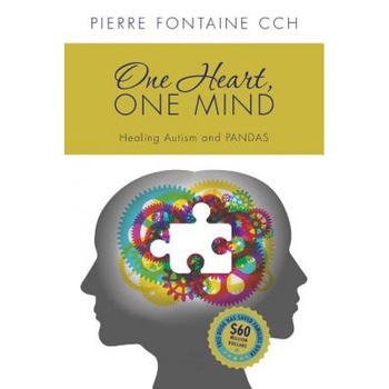 One Heart, One Mind: The Case for Healing Autism and Pandas - Pierre Fontaine Cch (Author) One Heart, One Mind: The Case for Healing Autism and Pandas - Pierre Fontaine Cch (Author)