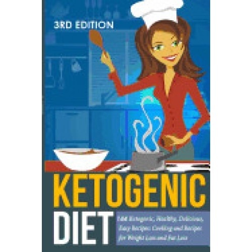 Ketogenic Diet: Ketogenic, Healthy, Delicious, Easy Recipes: Cooking and Recipes for Weight Loss and Fat Loss