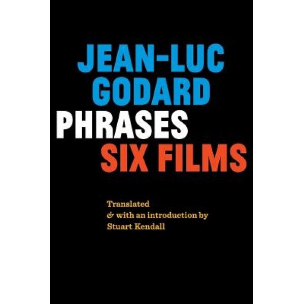 Phrases: Six Films, Jean-Luc Godard (Author)