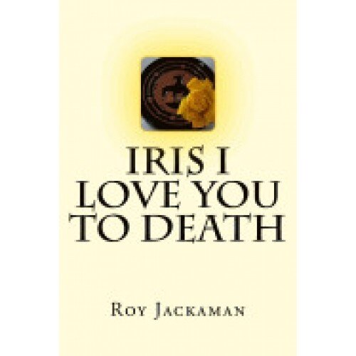 Iris I Love You to Death