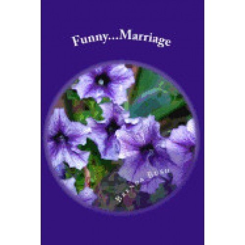 Funny...Marriage: A Funny and Insightful Look at Marriage