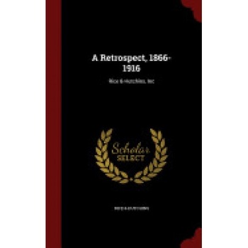 A Retrospect, 1866-1916: Rice & Hutchins, Inc A Retrospect, 1866-1916: Rice & Hutchins, Inc
