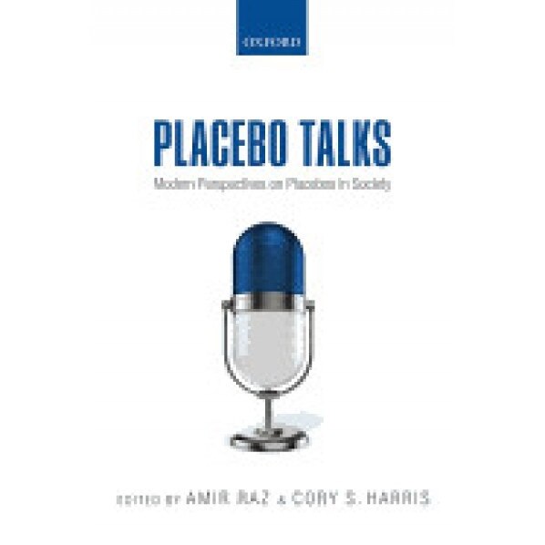 Placebo Talks: Modern Perspectives on Placebos in Society - Amir Raz (Editor)