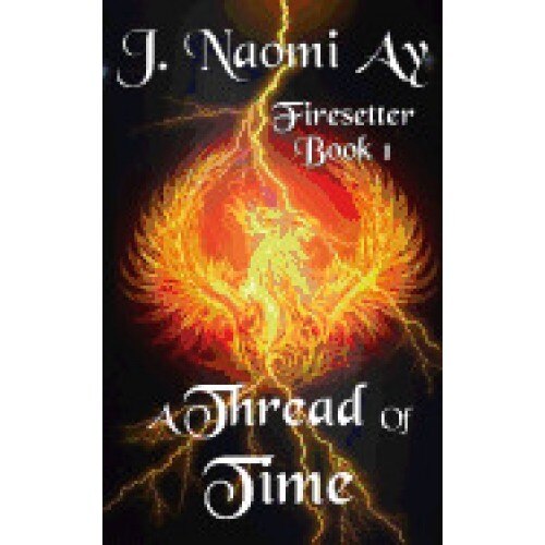 A Thread of Time: Firesetter, Book 1