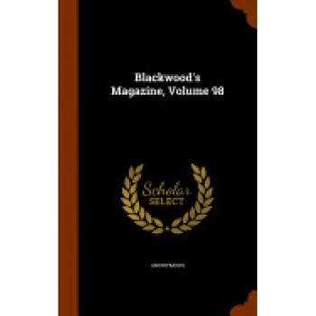 Blackwood's Magazine, Volume 98 Blackwood's Magazine, Volume 98