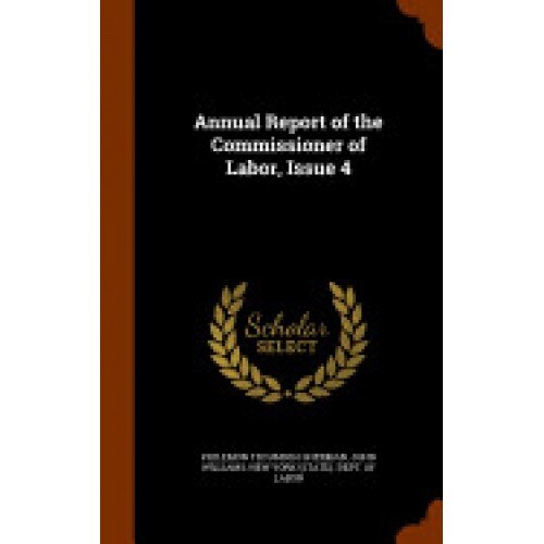 Annual Report of the Commissioner of Labor, Issue 4