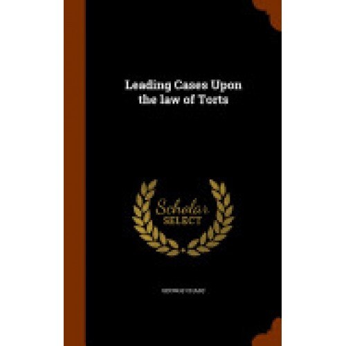 Leading Cases Upon the Law of Torts
