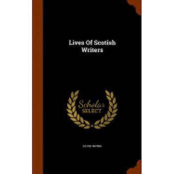 Lives of Scotish Writers Lives of Scotish Writers