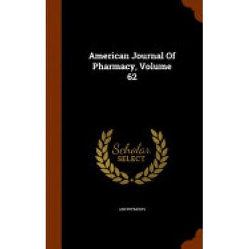 American Journal of Pharmacy, Volume 62 American Journal of Pharmacy, Volume 62