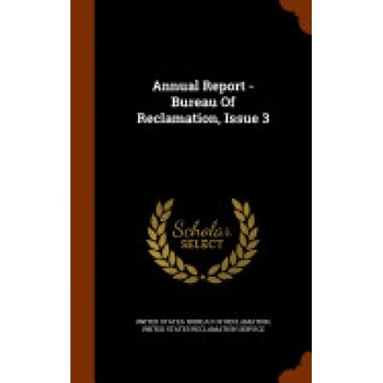 Annual Report - Bureau of Reclamation, Issue 3 Annual Report - Bureau of Reclamation, Issue 3