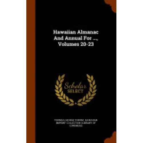 Hawaiian Almanac and Annual for ..., Volumes 20-23