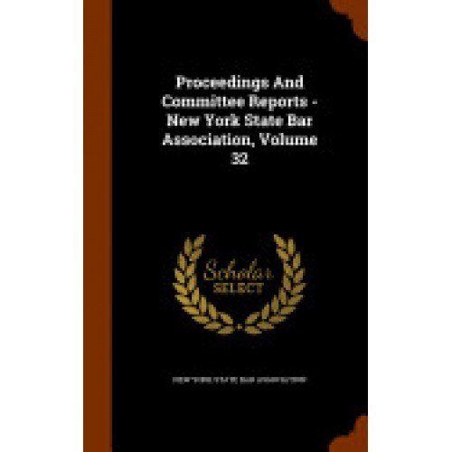Proceedings and Committee Reports - New York State Bar Association, Volume 32