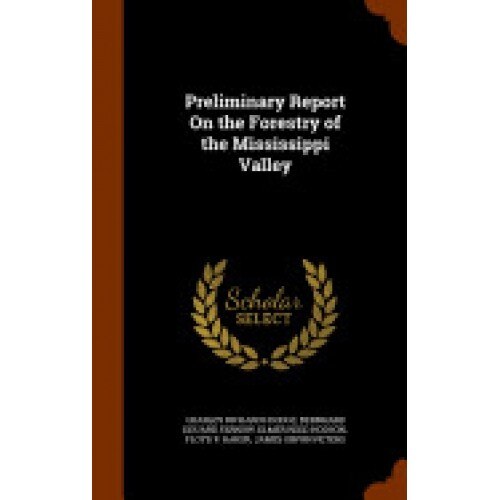 Preliminary Report on the Forestry of the Mississippi Valley