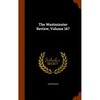 The Westminster Review, Volume 167 The Westminster Review, Volume 167