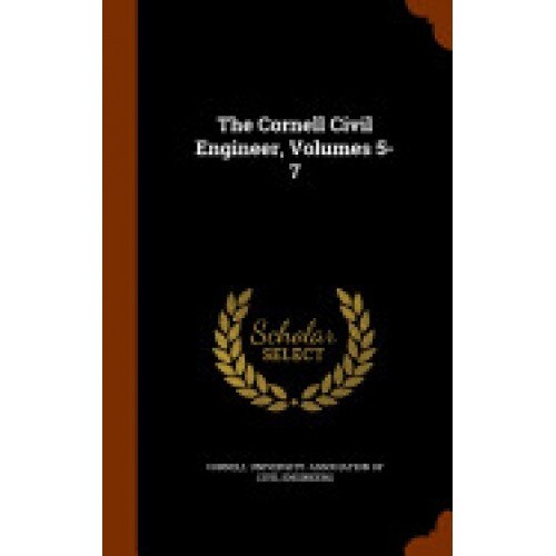 The Cornell Civil Engineer, Volumes 5-7
