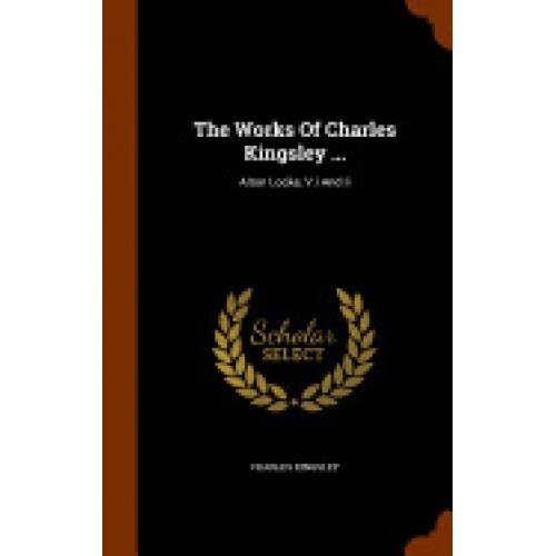 The Works of Charles Kingsley ...: Alton Locke, V.I and II