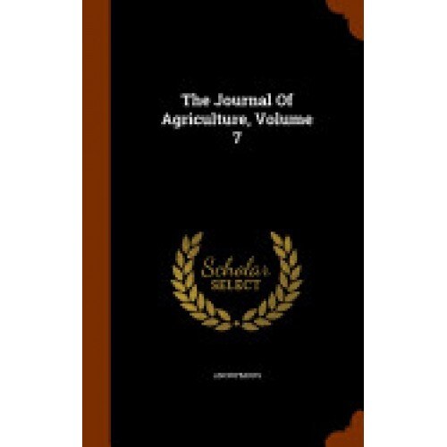 The Journal of Agriculture, Volume 7