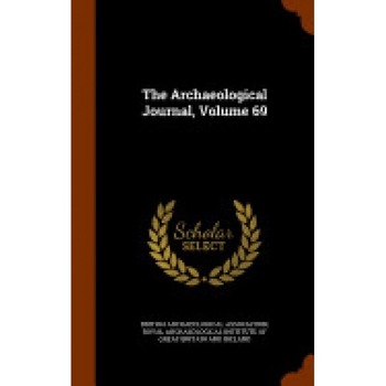 The Archaeological Journal, Volume 69 The Archaeological Journal, Volume 69