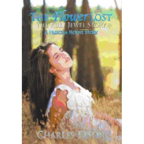 The Flower Lost - The Ruby Jewel Story: A Priscila House Story