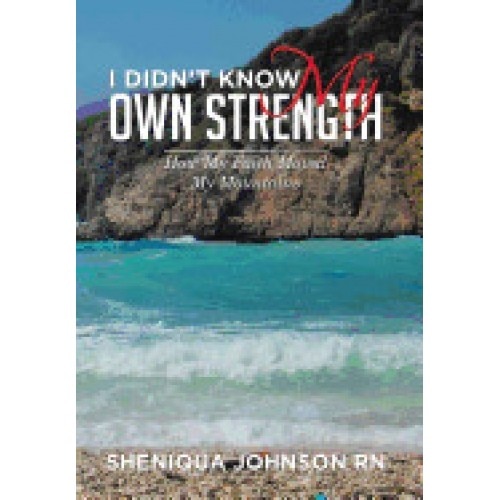 I Didn't Know My Own Strength: How My Faith Moved My Mountains