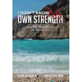 I Didn't Know My Own Strength: How My Faith Moved My Mountains I Didn't Know My Own Strength: How My Faith Moved My Mountains