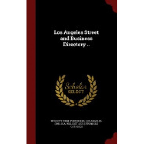 Los Angeles Street and Business Directory ..