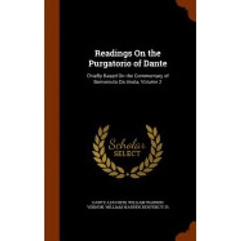 Readings on the Purgatorio of Dante: Chiefly Based on the Commentary of Benvenuto Da Imola, Volume 2 Readings on the Purgatorio of Dante: Chiefly Based on the Commentary of Benvenuto Da Imola, Volume 2