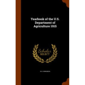 Yearbook of the U.S. Department of Agriculture 1915 Yearbook of the U.S. Department of Agriculture 1915