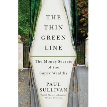 The Thin Green Line: The Money Secrets of the Super Wealthy - Paul Sullivan (Author) The Thin Green Line: The Money Secrets of the Super Wealthy - Paul Sullivan (Author)